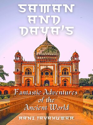 cover image of Saman and Daya's Fantastic Adventures of the Ancient World